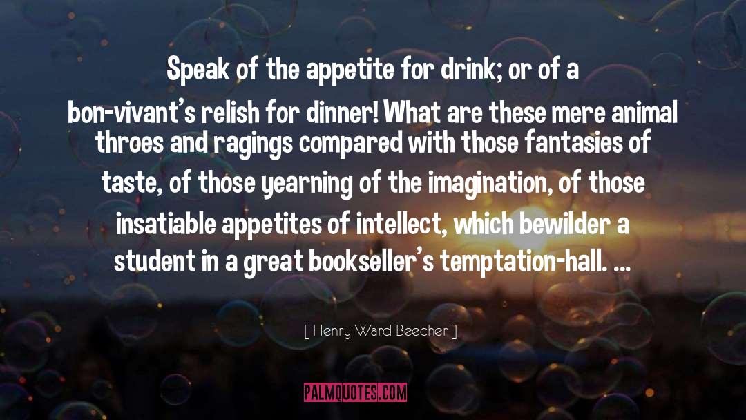 Appetites quotes by Henry Ward Beecher