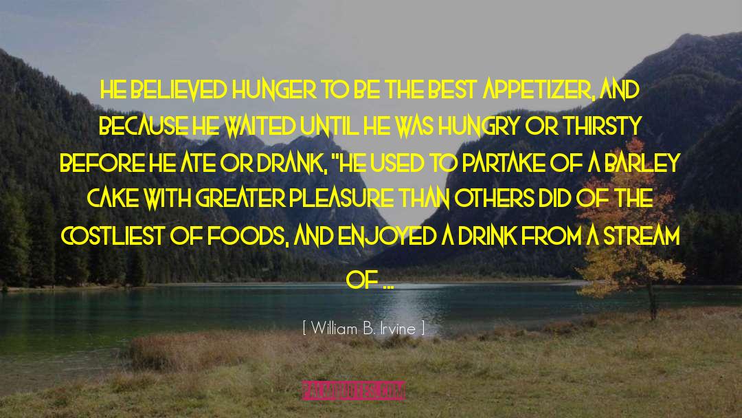 Appetizer quotes by William B. Irvine