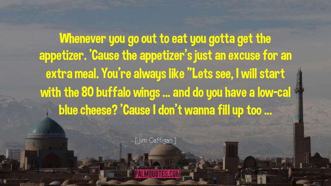 Appetizer quotes by Jim Gaffigan