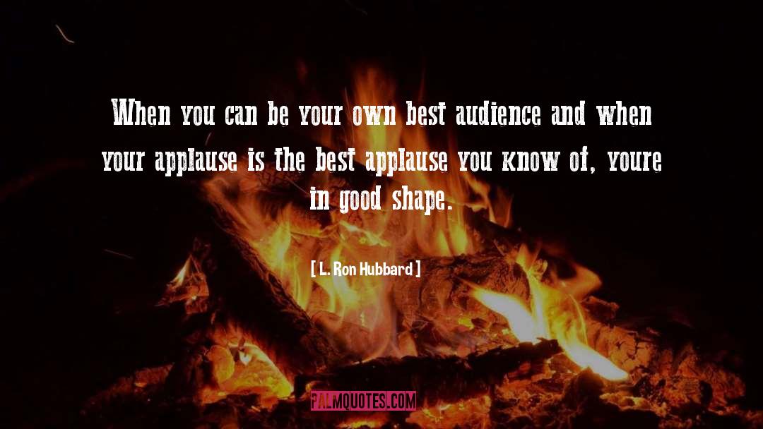 Applause quotes by L. Ron Hubbard