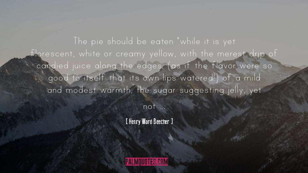 Apple Pie quotes by Henry Ward Beecher