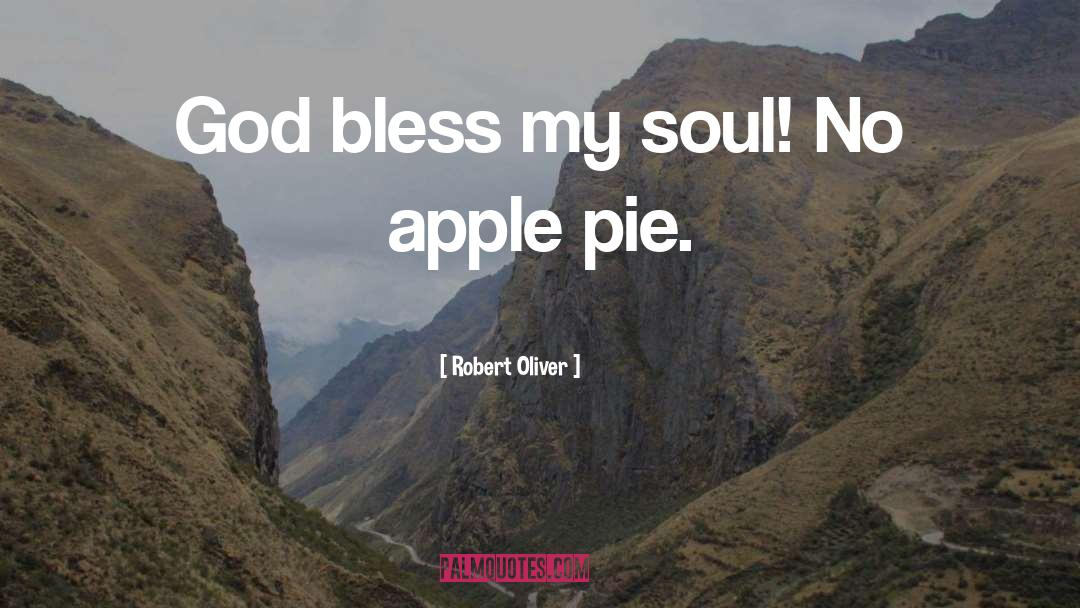 Apple Pie quotes by Robert Oliver