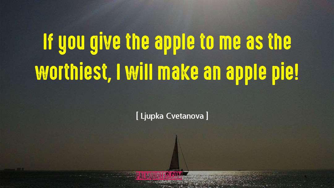 Apple Pie quotes by Ljupka Cvetanova