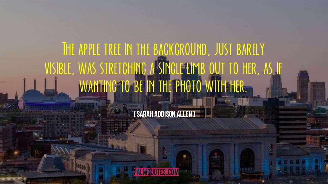 Apple Tree quotes by Sarah Addison Allen