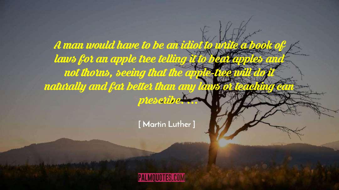 Apple Trees quotes by Martin Luther