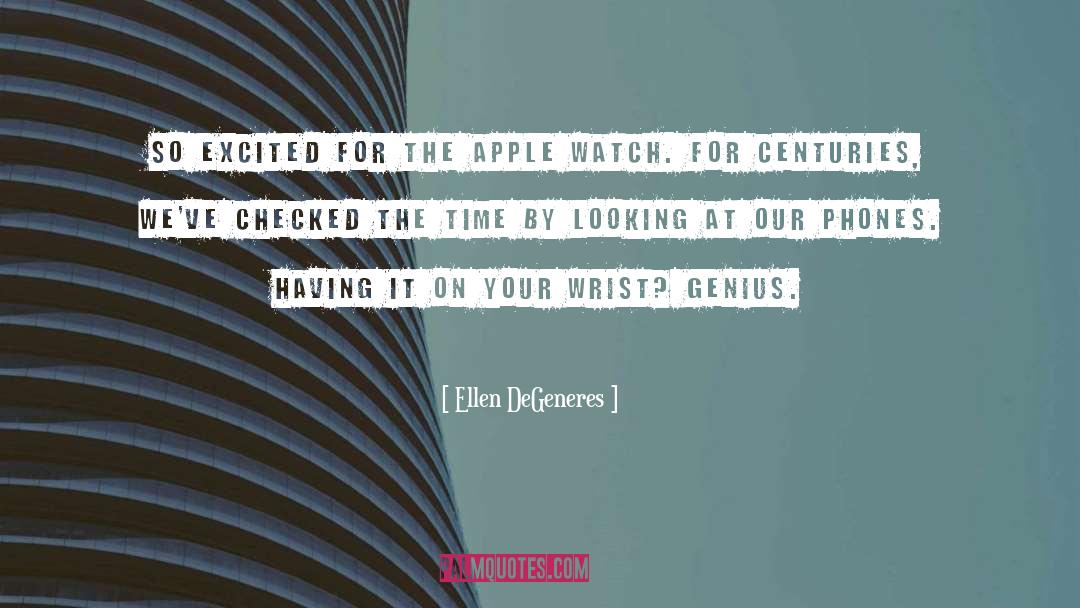 Apple Watch quotes by Ellen DeGeneres