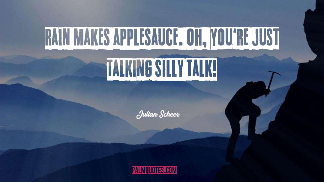Applesauce quotes by Julian Scheer