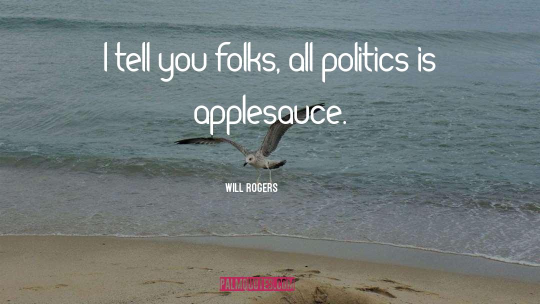 Applesauce quotes by Will Rogers