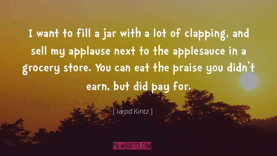 Applesauce quotes by Jarod Kintz
