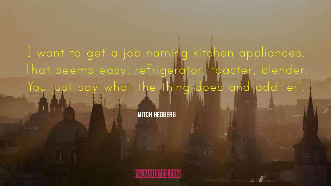 Appliances quotes by Mitch Hedberg