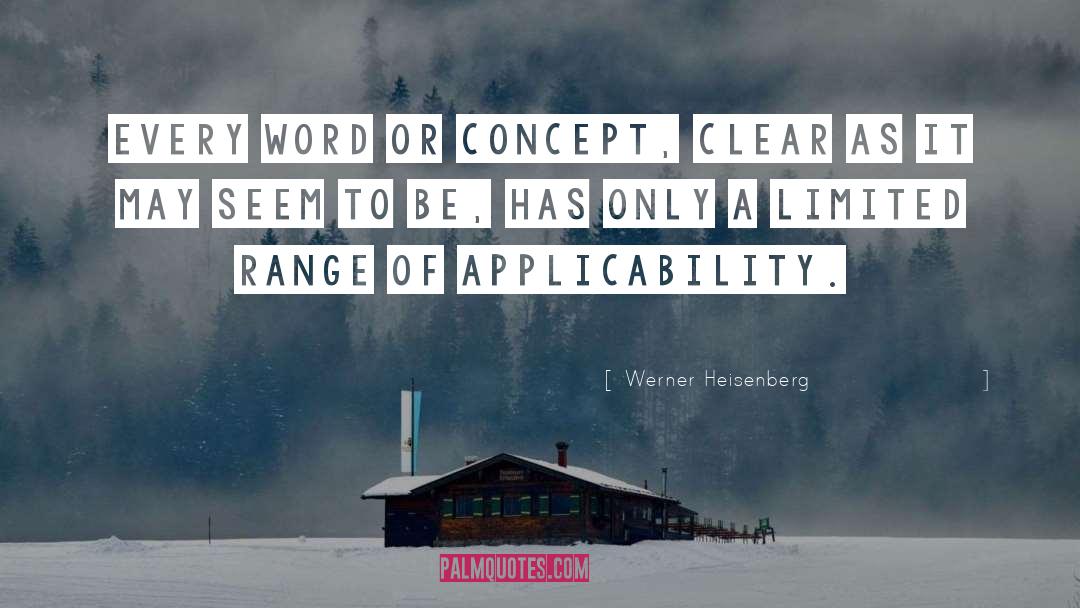 Applicability quotes by Werner Heisenberg