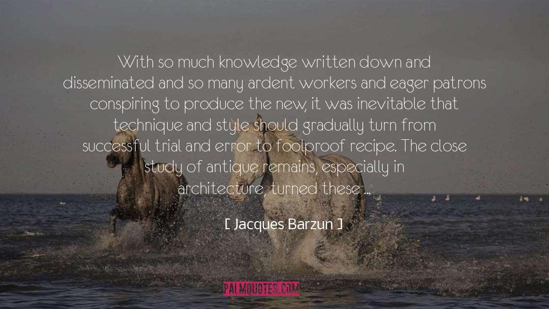 Applicable quotes by Jacques Barzun