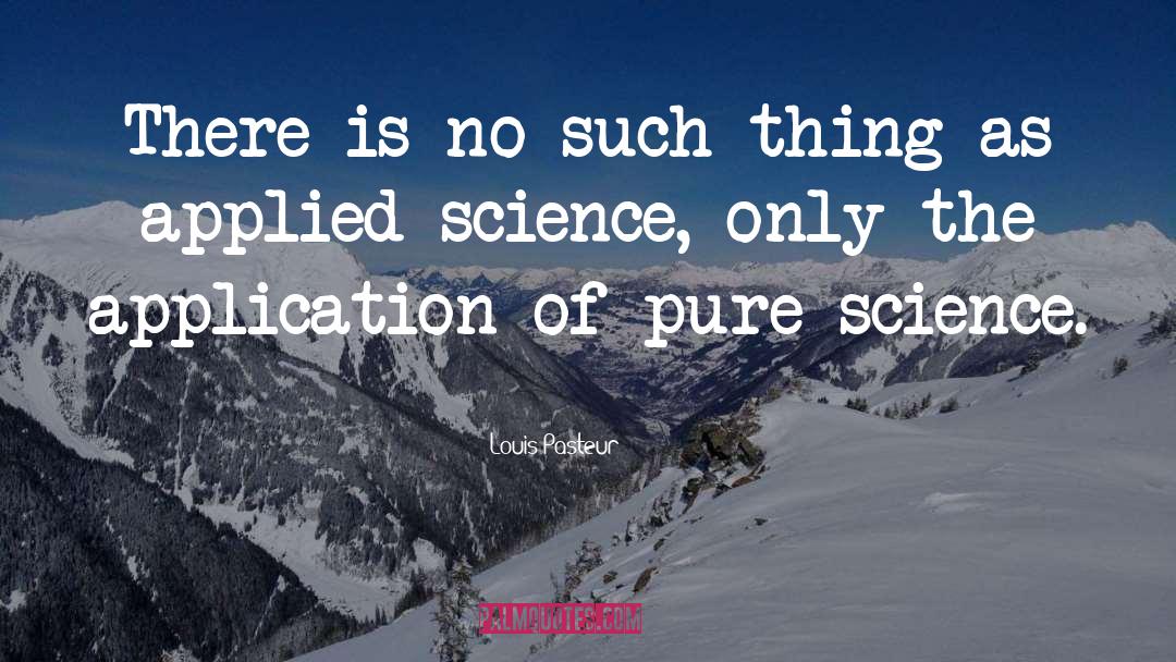 Application quotes by Louis Pasteur