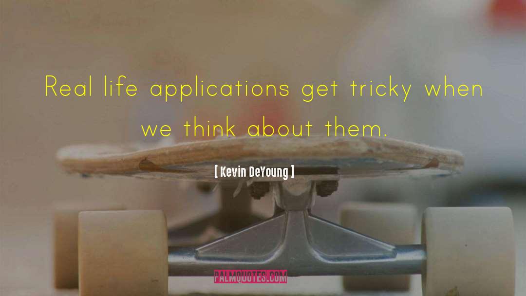 Applications quotes by Kevin DeYoung