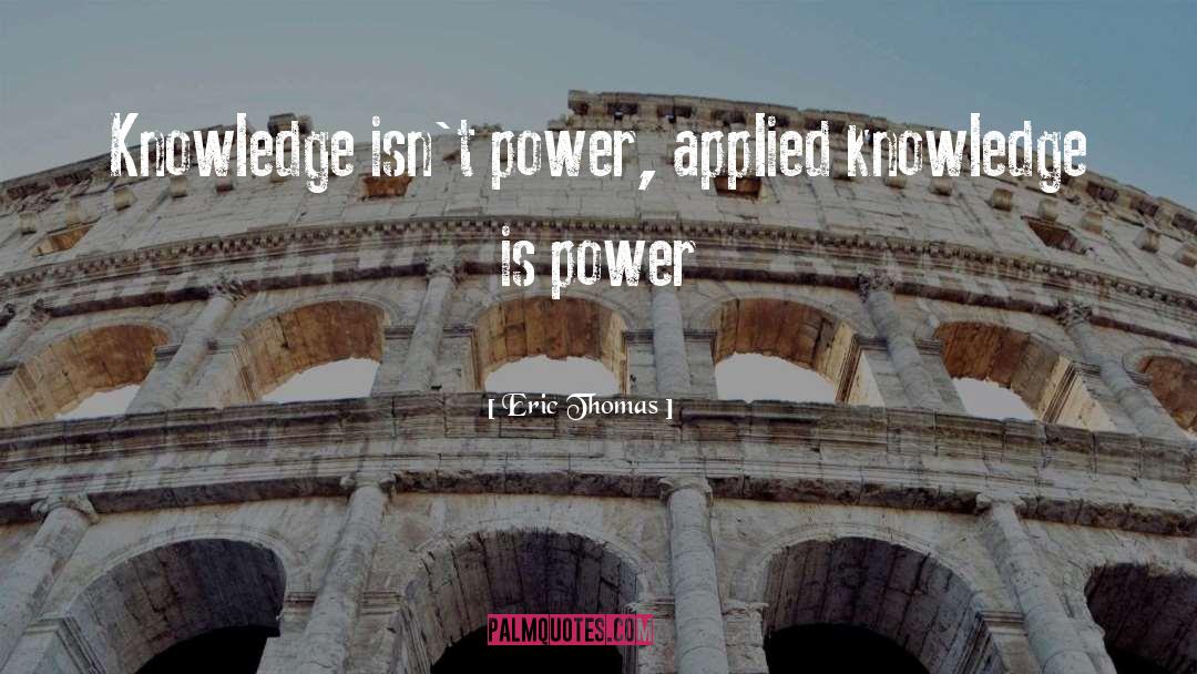 Applied Knowledge quotes by Eric Thomas