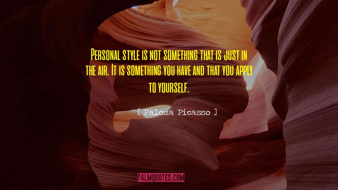 Apply Yourself quotes by Paloma Picasso