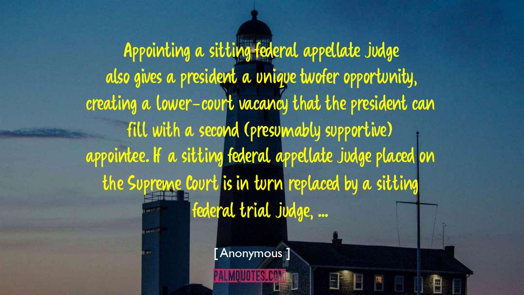 Appointing Federal Judges quotes by Anonymous