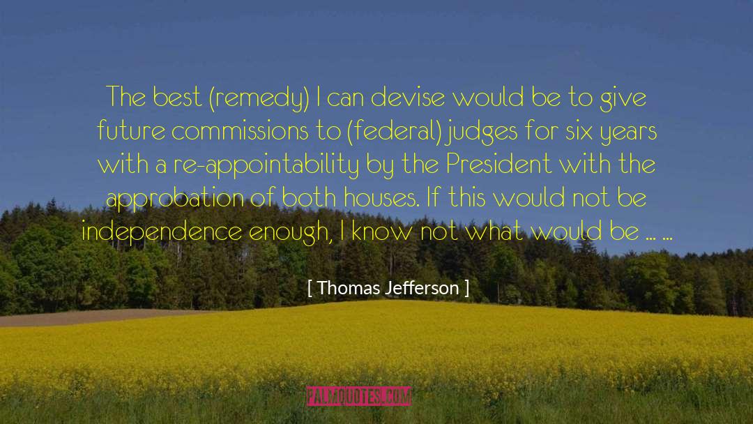 Appointing Federal Judges quotes by Thomas Jefferson