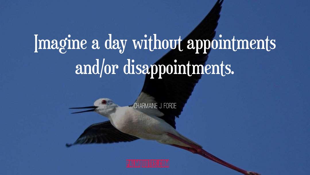 Appointments quotes by Charmaine J. Forde
