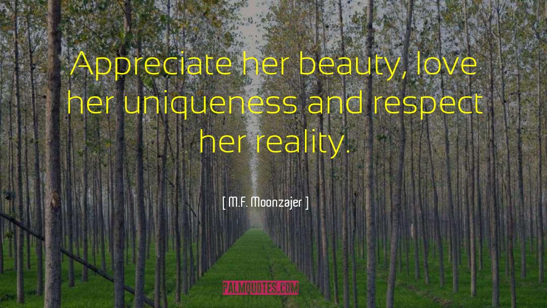 Appreciate Beauty quotes by M.F. Moonzajer