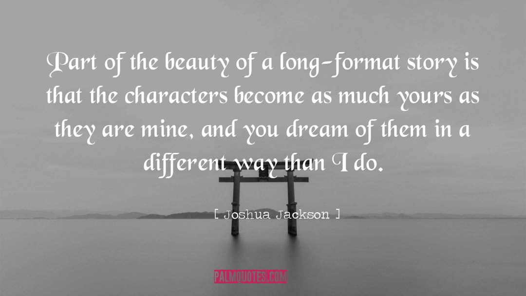 Appreciate Beauty quotes by Joshua Jackson