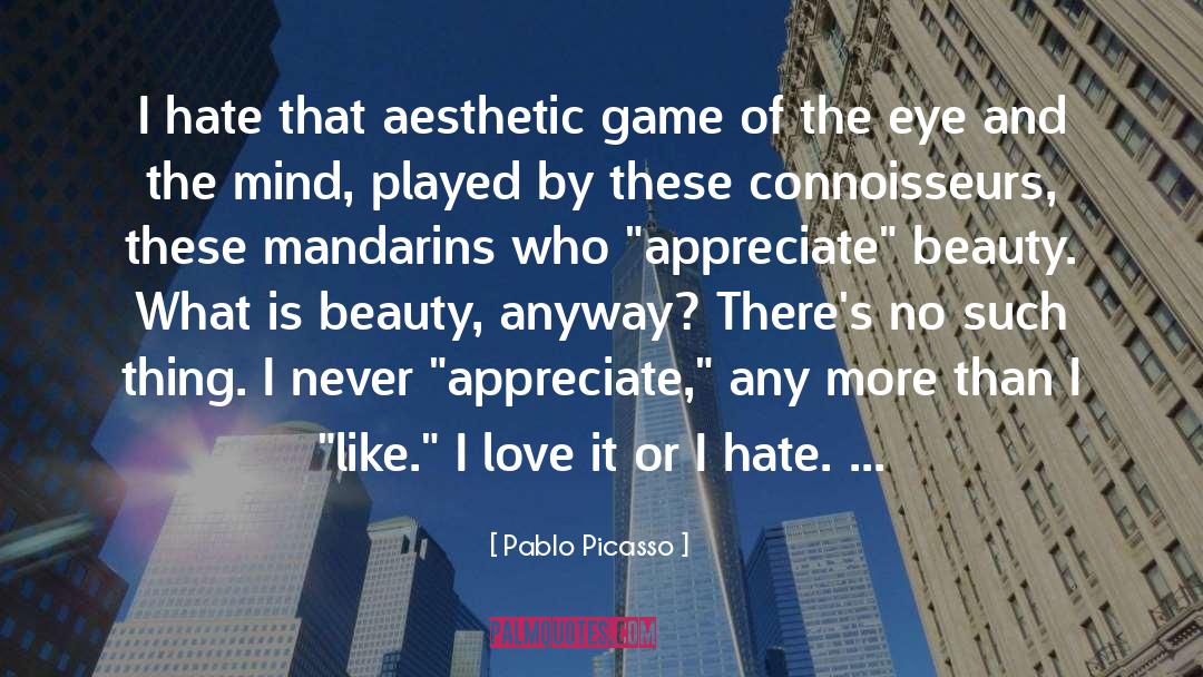 Appreciate Beauty quotes by Pablo Picasso