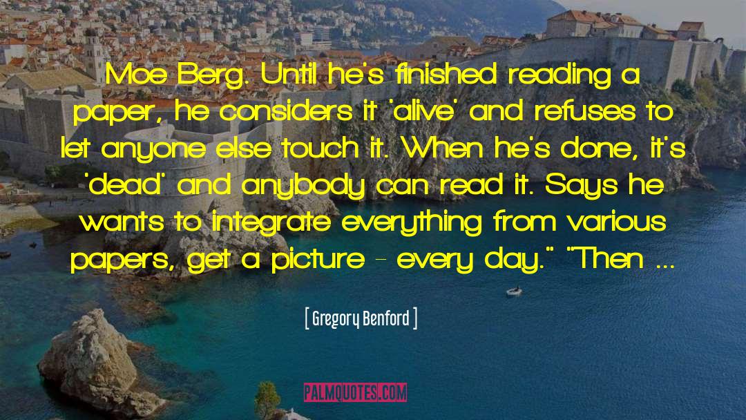 Appreciate Every Day quotes by Gregory Benford