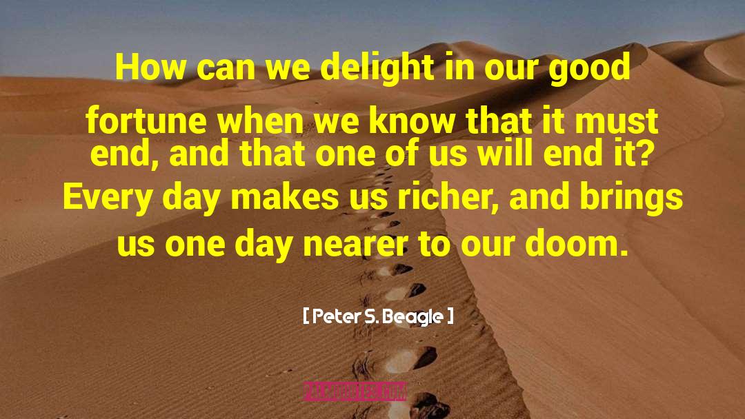 Appreciate Every Day quotes by Peter S. Beagle