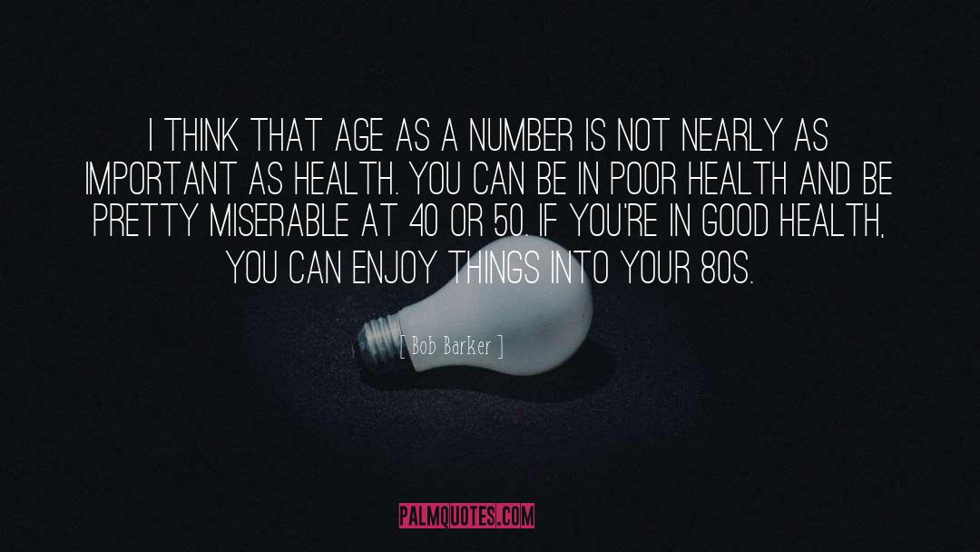 Appreciate Good Health quotes by Bob Barker