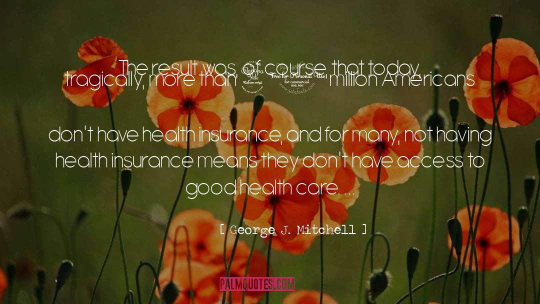 Appreciate Good Health quotes by George J. Mitchell