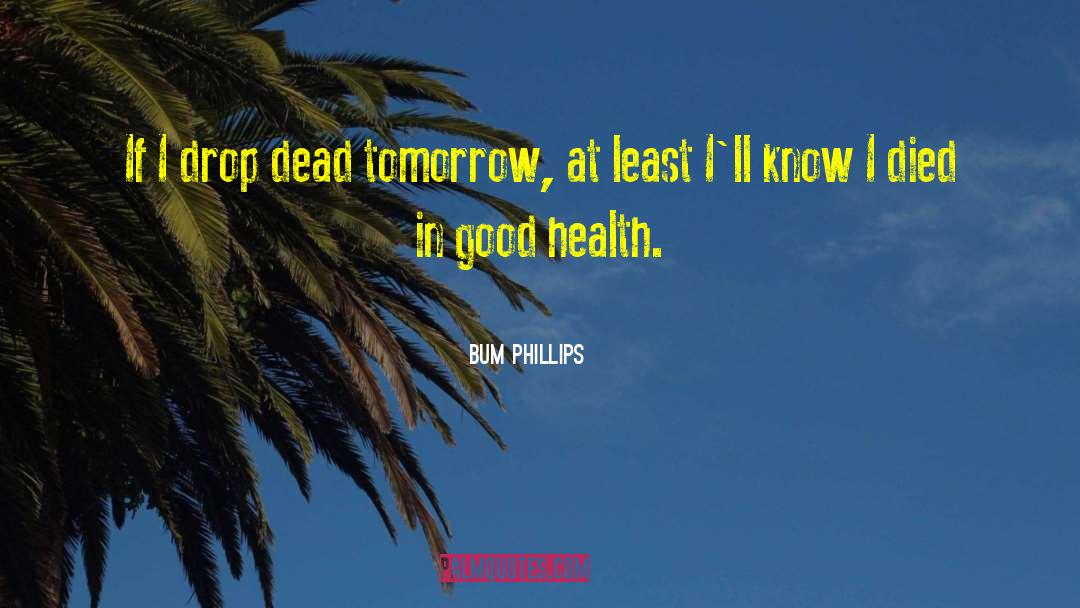 Appreciate Good Health quotes by Bum Phillips