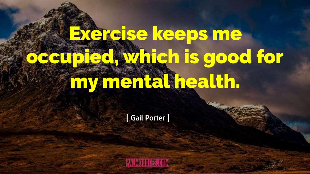 Appreciate Good Health quotes by Gail Porter