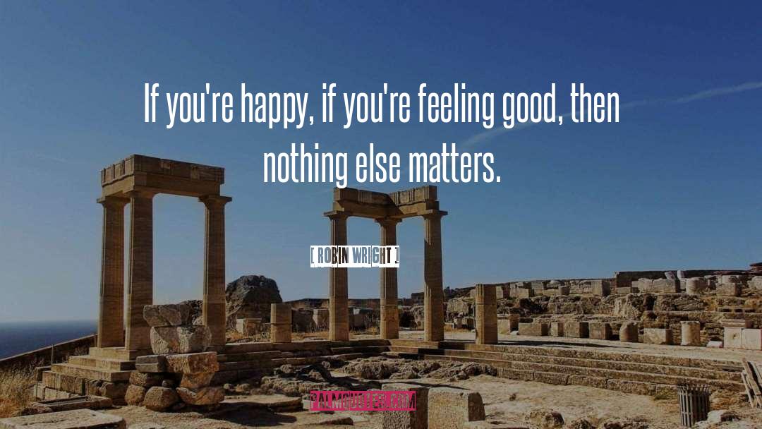 Appreciate Good Health quotes by Robin Wright