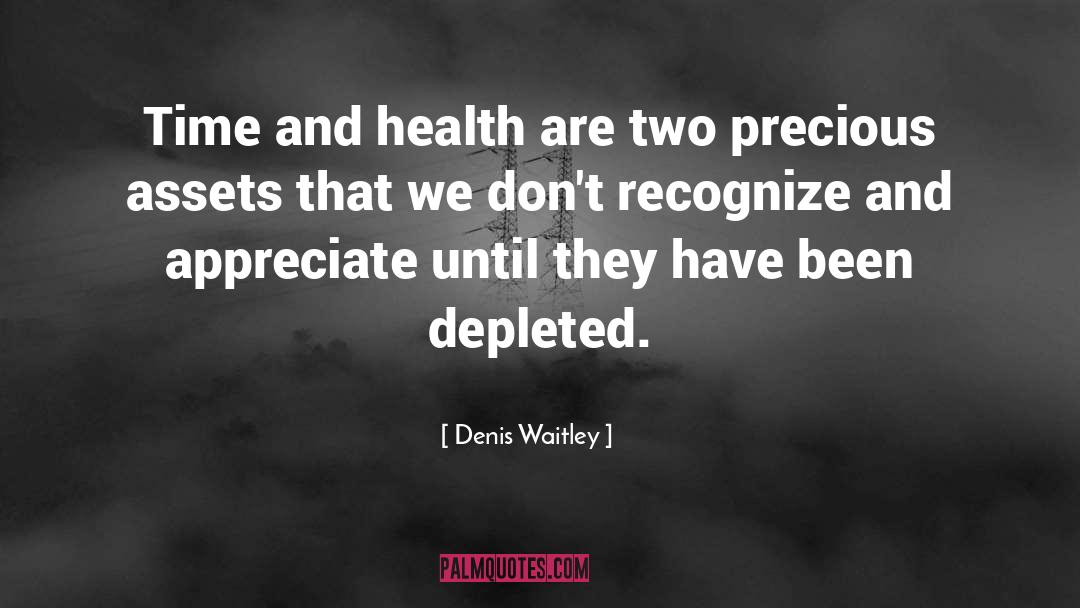 Appreciate Good Health quotes by Denis Waitley