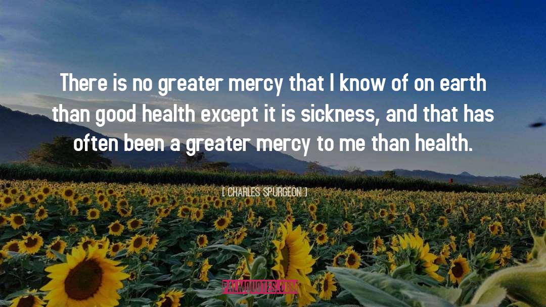 Appreciate Good Health quotes by Charles Spurgeon