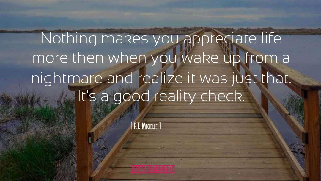 Appreciate Life quotes by P.T. Michelle