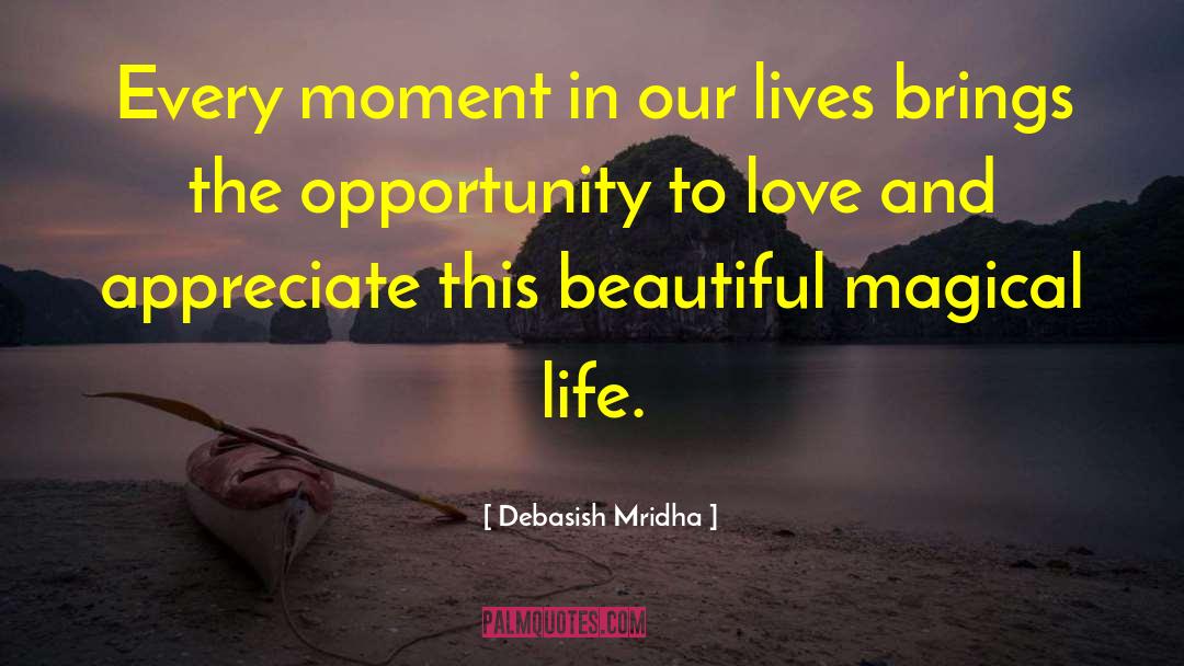 Appreciate Life quotes by Debasish Mridha