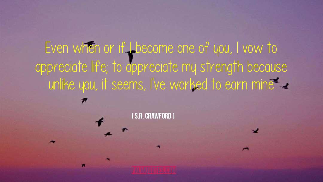 Appreciate Life quotes by S.R. Crawford