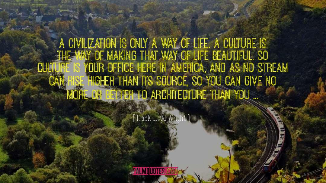 Appreciate Life quotes by Frank Lloyd Wright