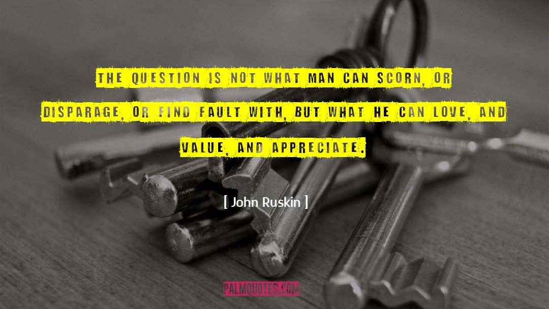 Appreciate Me quotes by John Ruskin