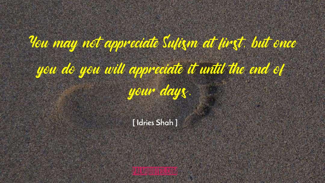 Appreciate Me quotes by Idries Shah