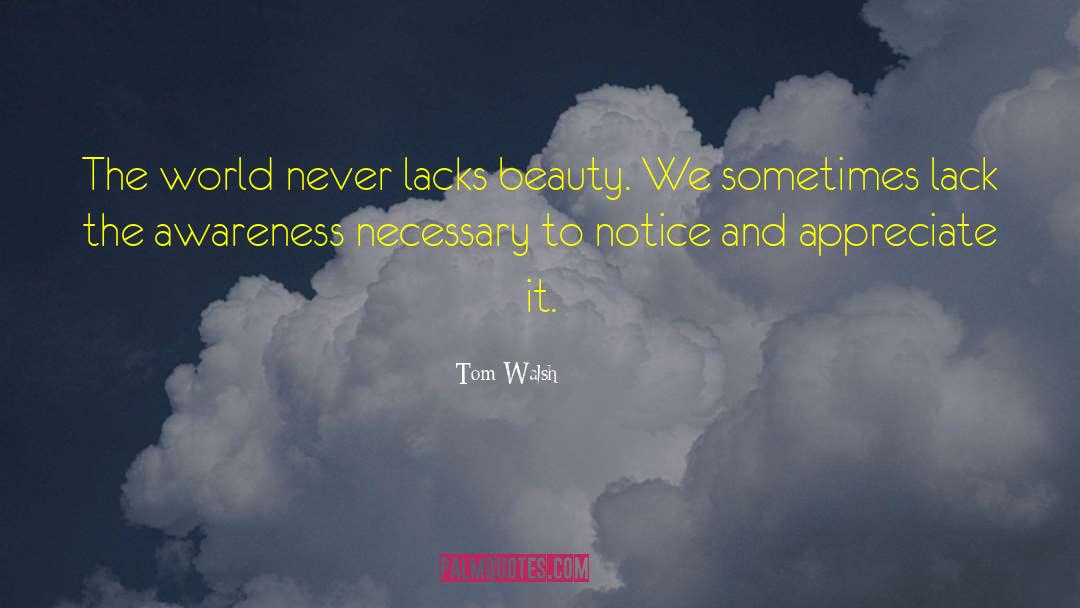 Appreciate More quotes by Tom Walsh