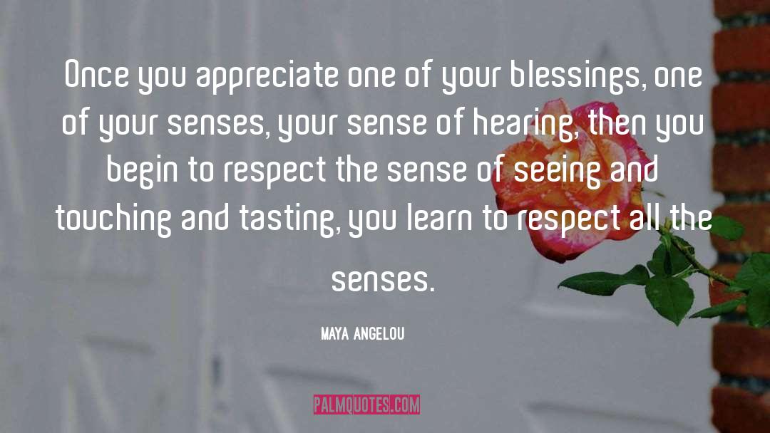 Appreciate More quotes by Maya Angelou