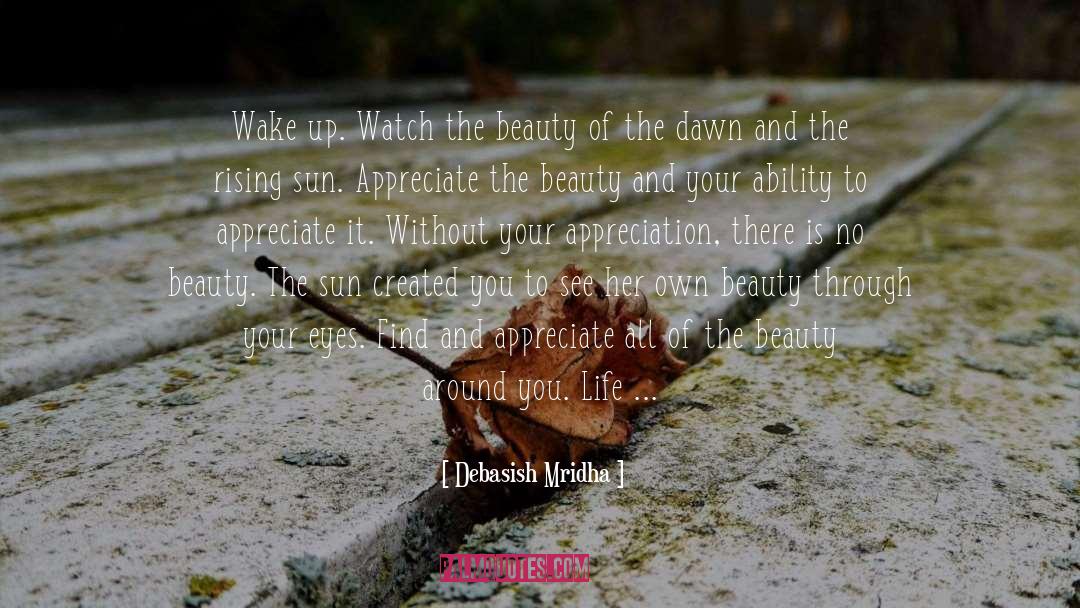 Appreciate quotes by Debasish Mridha