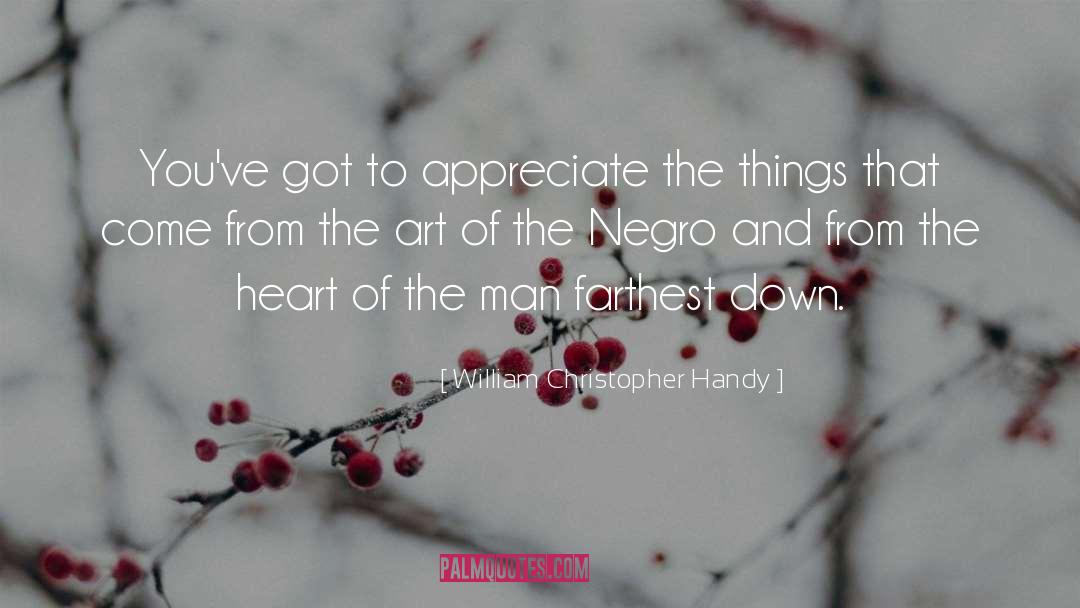 Appreciate The Things quotes by William Christopher Handy