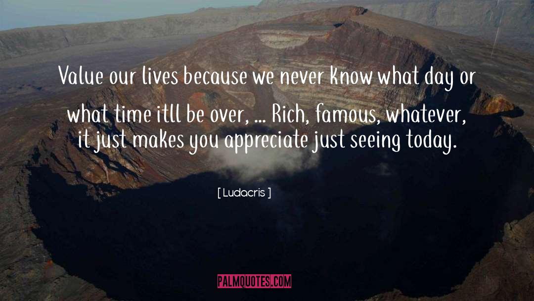 Appreciate Today quotes by Ludacris