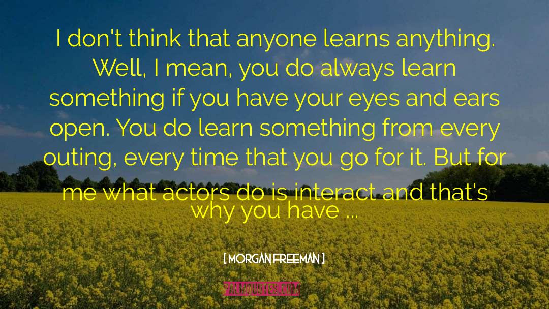 Appreciate What You Have quotes by Morgan Freeman