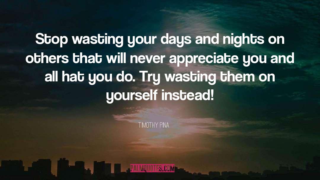 Appreciate You quotes by Timothy Pina