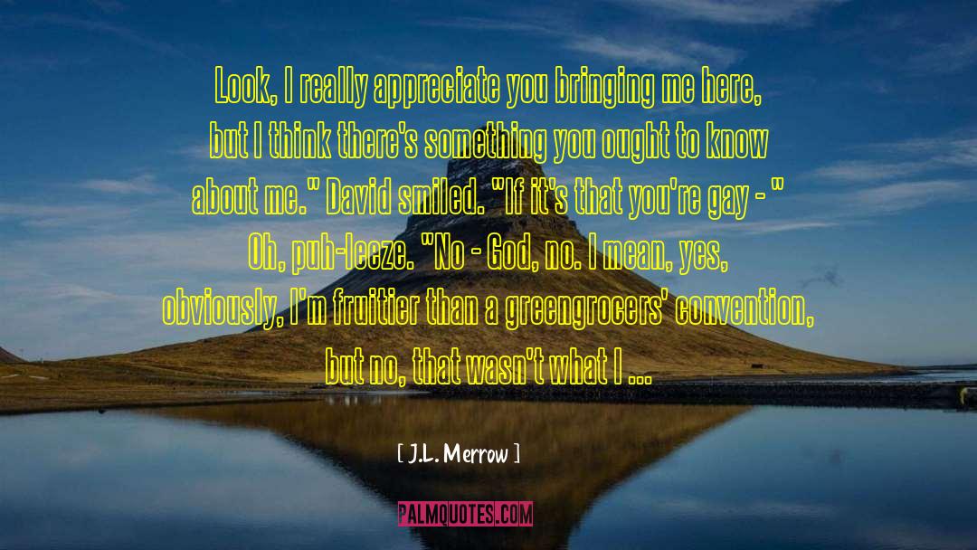 Appreciate You quotes by J.L. Merrow