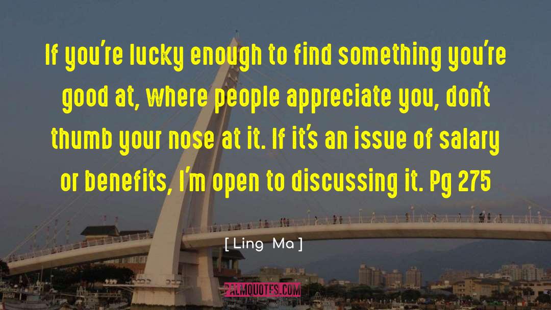 Appreciate You quotes by Ling  Ma